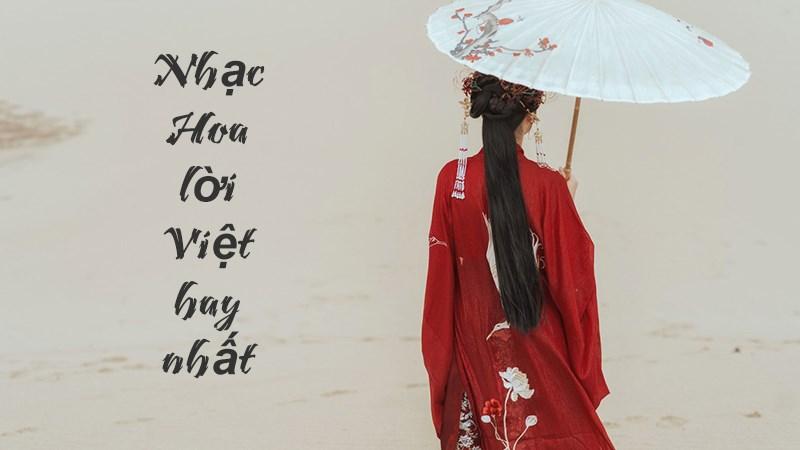 Top bài hát lời Việt nhạc Hoa