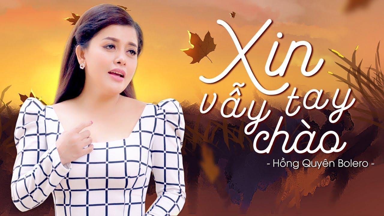 Xin Vẫy Tay Chào - Hồng Quyên | Official MV - YouTube